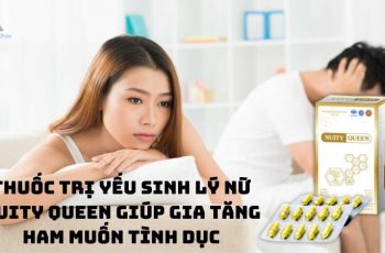 Thuốc trị yếu sinh lý nữ Nuity Queen có thực sự tốt như lời đồn?