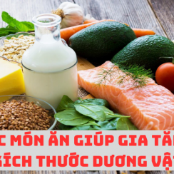 Ăn gì để tăng kích thước dương vật? Món ăn giúp “cậu nhỏ” to, dài