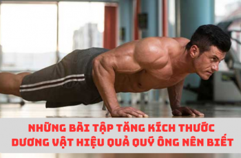 Bật mí những bài tập tăng kích thước dương vật quý ông cần biết