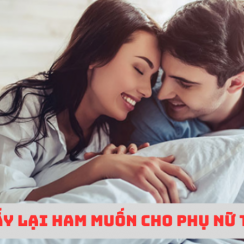 Cách lấy lại ham muốn cho phụ nữ hiệu quả phái đẹp nên biết