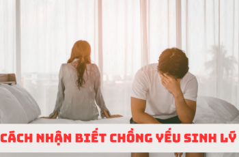 Cách nhận biết chồng yếu sinh lý đơn giản, chị em cần nắm rõ