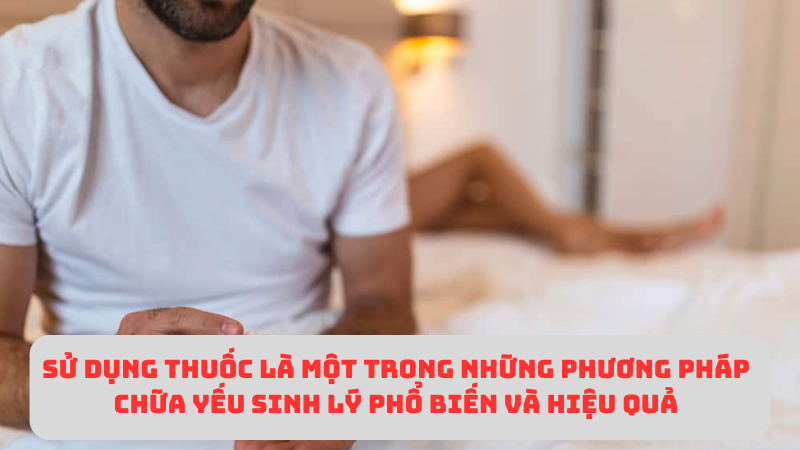 top 3 phuong phap chua yeu sinh ly hieu qua vuot troi