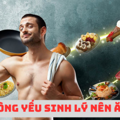 Đàn ông yếu sinh lý nên ăn gì? Đừng ăn nếu không muốn mạnh như hổ