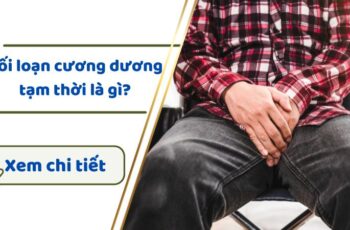 Rối loạn cương dương tạm thời là gì? Chồng bị rối loạn cương dương phải làm sao