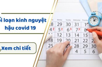 Rối loạn kinh nguyệt hậu covid và biện pháp chữa trị hiệu quả