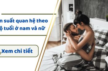 Tần suất quan hệ theo độ tuổi: 1 tuần quan hệ 7 lần có sao không?