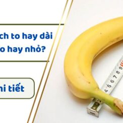 Phụ nữ thích to hay dài: 13 cm là to hay nhỏ?