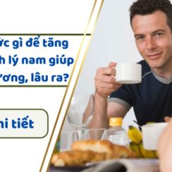 Uống nước gì để tăng cường sinh lý nam giúp cường dương, lâu ra?