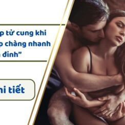 Cách co bóp tử cung khi quan hệ khiến cuộc “yêu” thêm thăng hoa