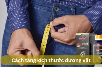 Cách tăng kích thước dương vật hiệu quả và an toàn tuyệt đối!