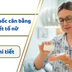 Top 9 loại thuốc cân bằng nội tiết tố nữ tốt nhất hiện nay