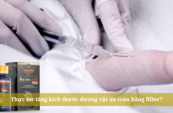 Tăng kích thước dương vật an toàn bằng filler: Đúng hay sai?